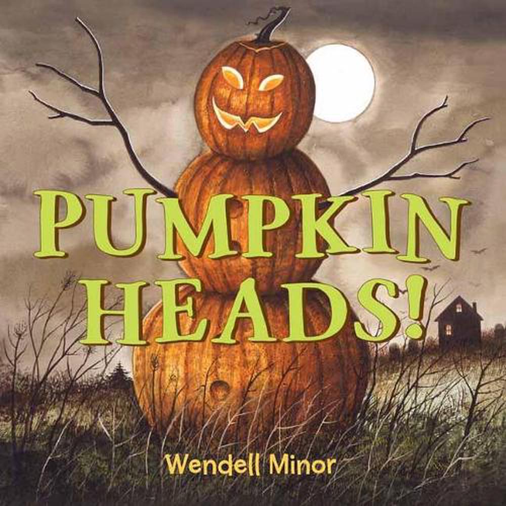 Pumpkin Heads by Wendell Minor - ISBN: 9781580899352
