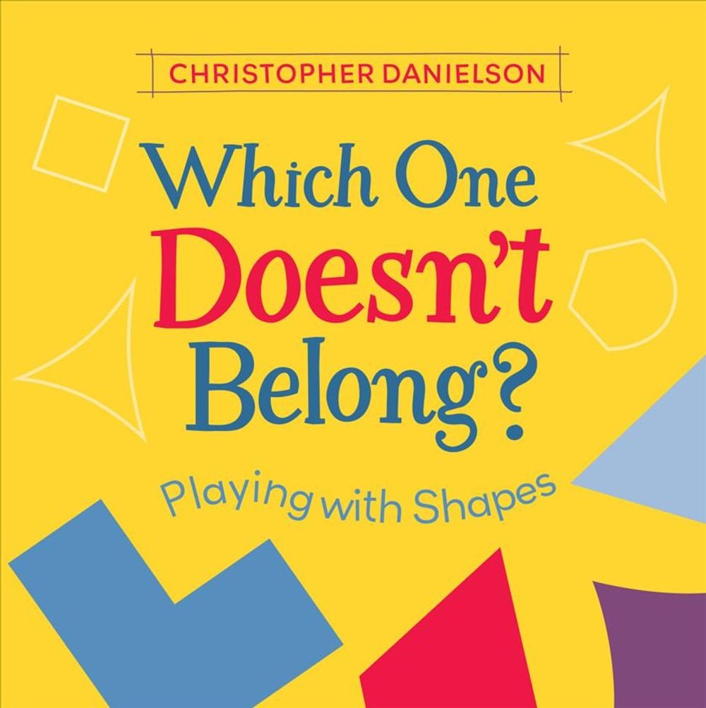 Which One Doesn't Belong? by Christopher Danielson - ISBN: 9781580899468