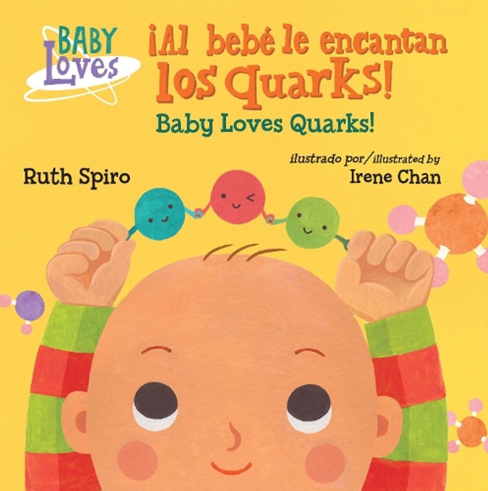 ¡Al bebé le encantan los quarks! / Baby Loves Quarks! (Spanish Bilingual Edition) by Ruth Spiro - ISBN: 9781580899840
