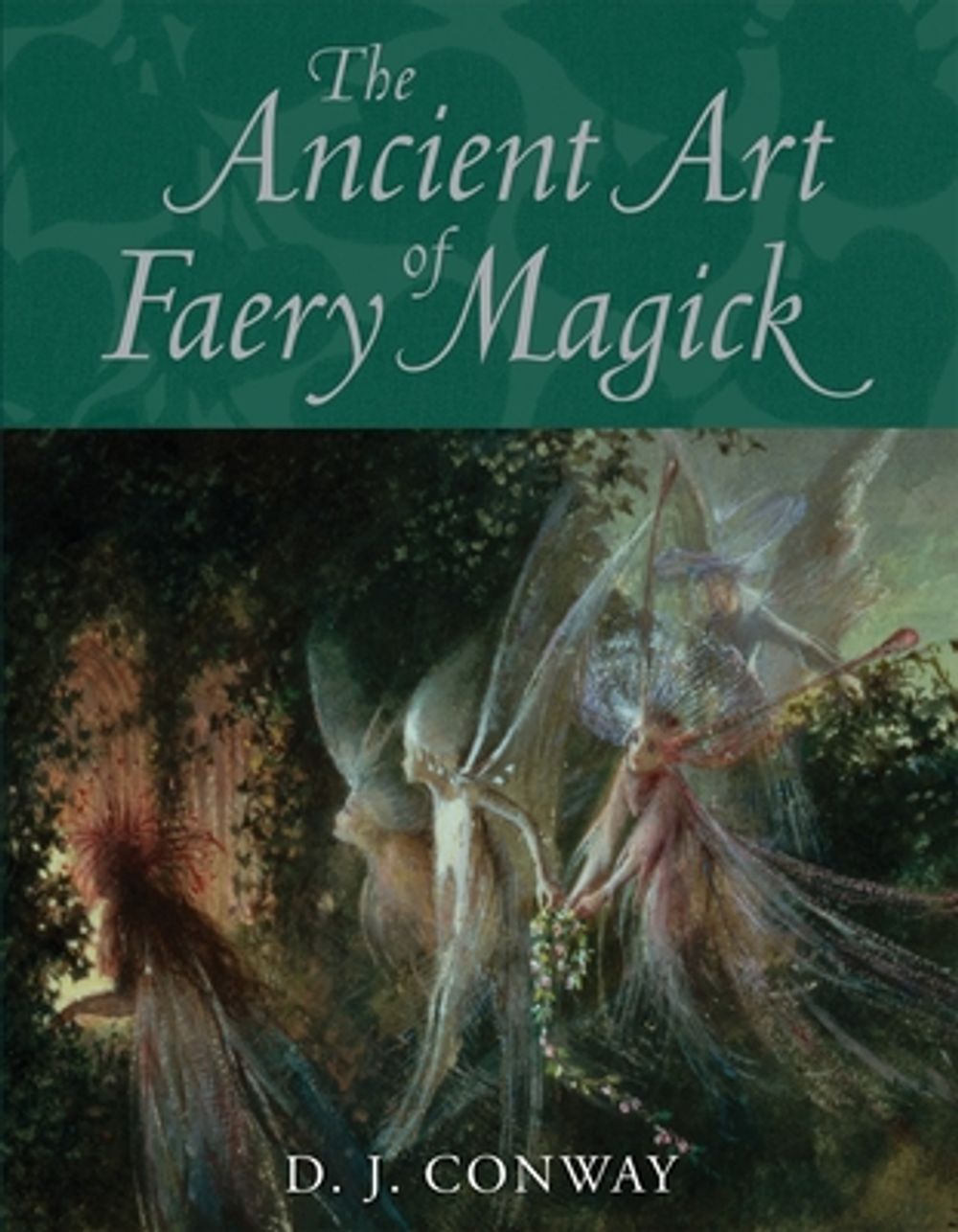 The Ancient Art of Faery Magick by D.J. Conway - ISBN: 9781580911573