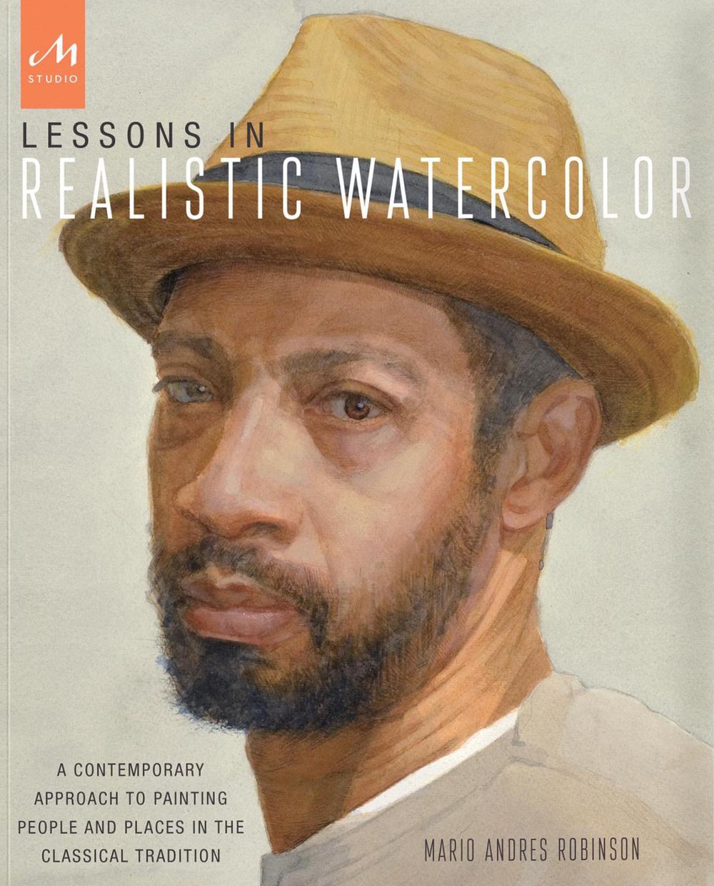Lessons in Realistic Watercolor by Mario Andres Robinson - ISBN: 9781580934459