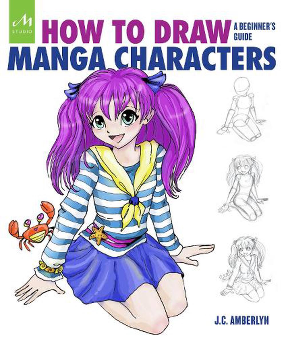 How to Draw Manga Characters A Beginner's Guide by J.C. Amberlyn