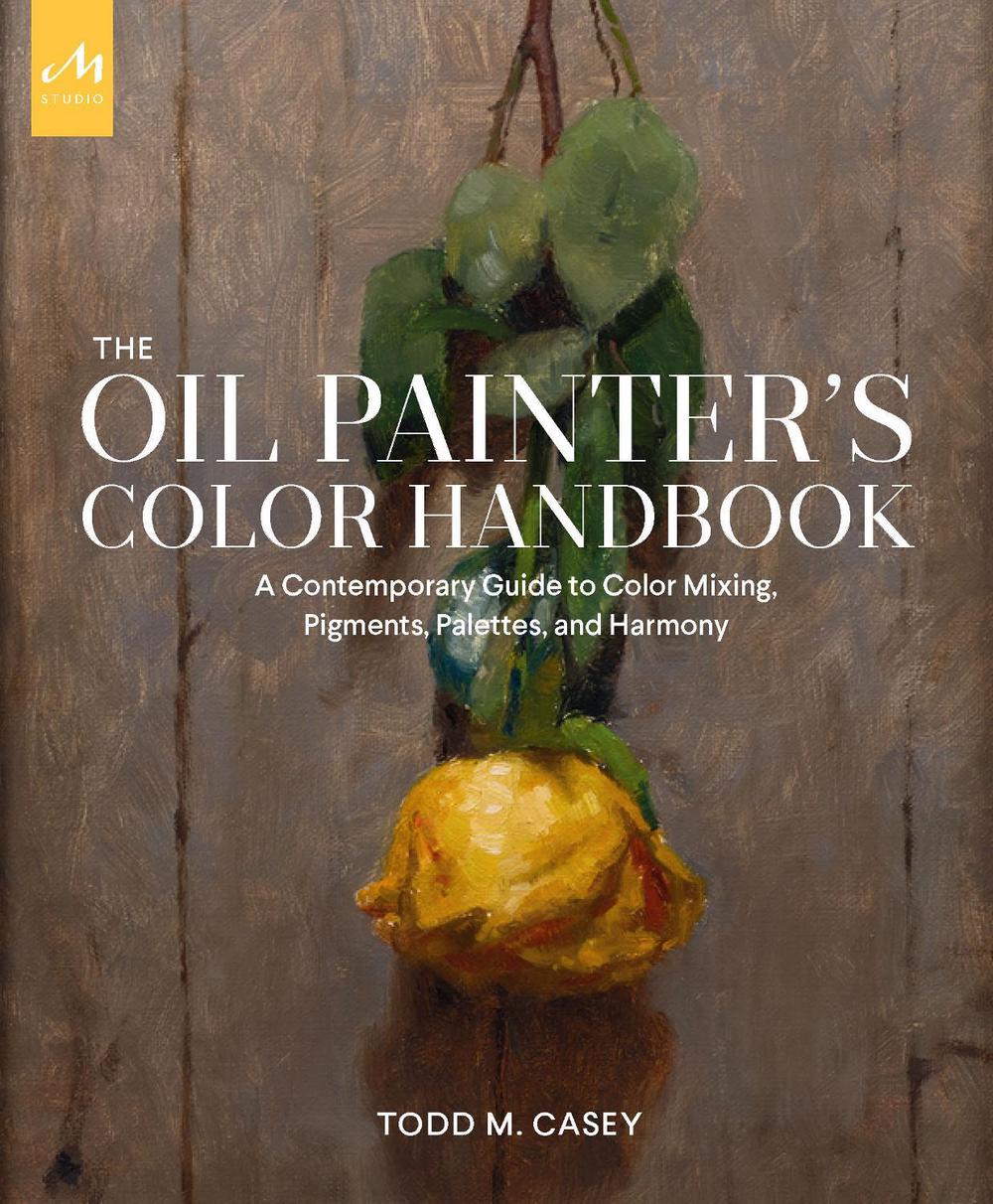 The Oil Painter's Color Handbook, 9781580935883
