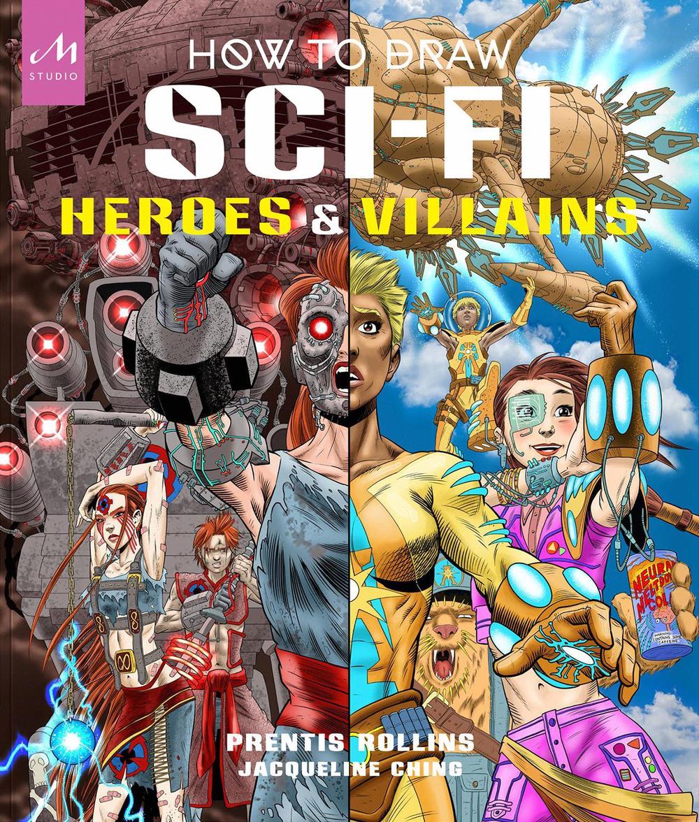 How to Draw Sci-Fi Heroes and Villains by Prentis Rollins - ISBN: 9781580936187