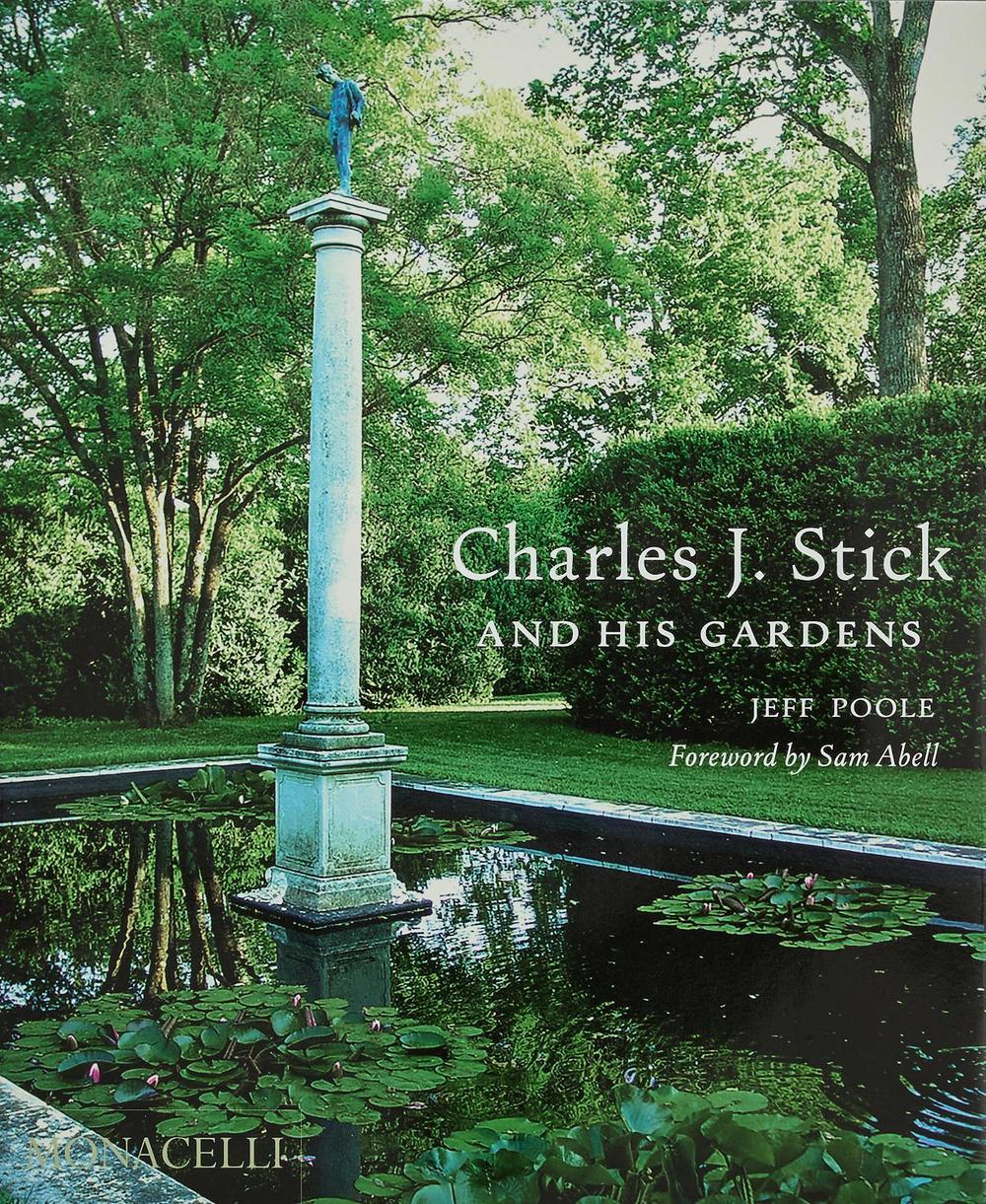 Charles J. Stick and His Gardens by Jeff Poole - ISBN: 9781580936446