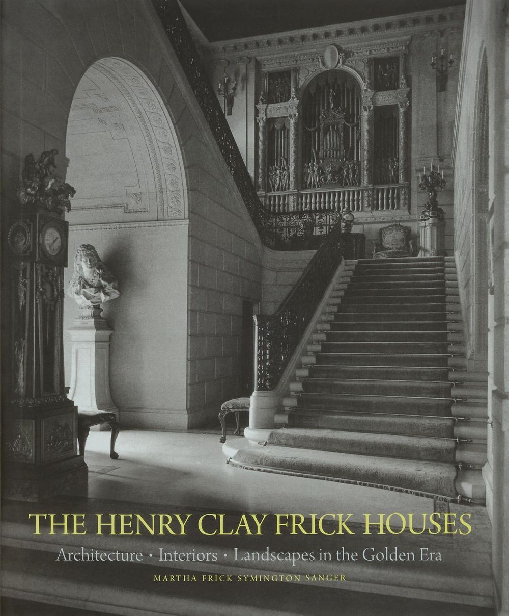 The Henry Clay Frick Houses by Martha Frick Symington Sanger - ISBN: 9781580936774