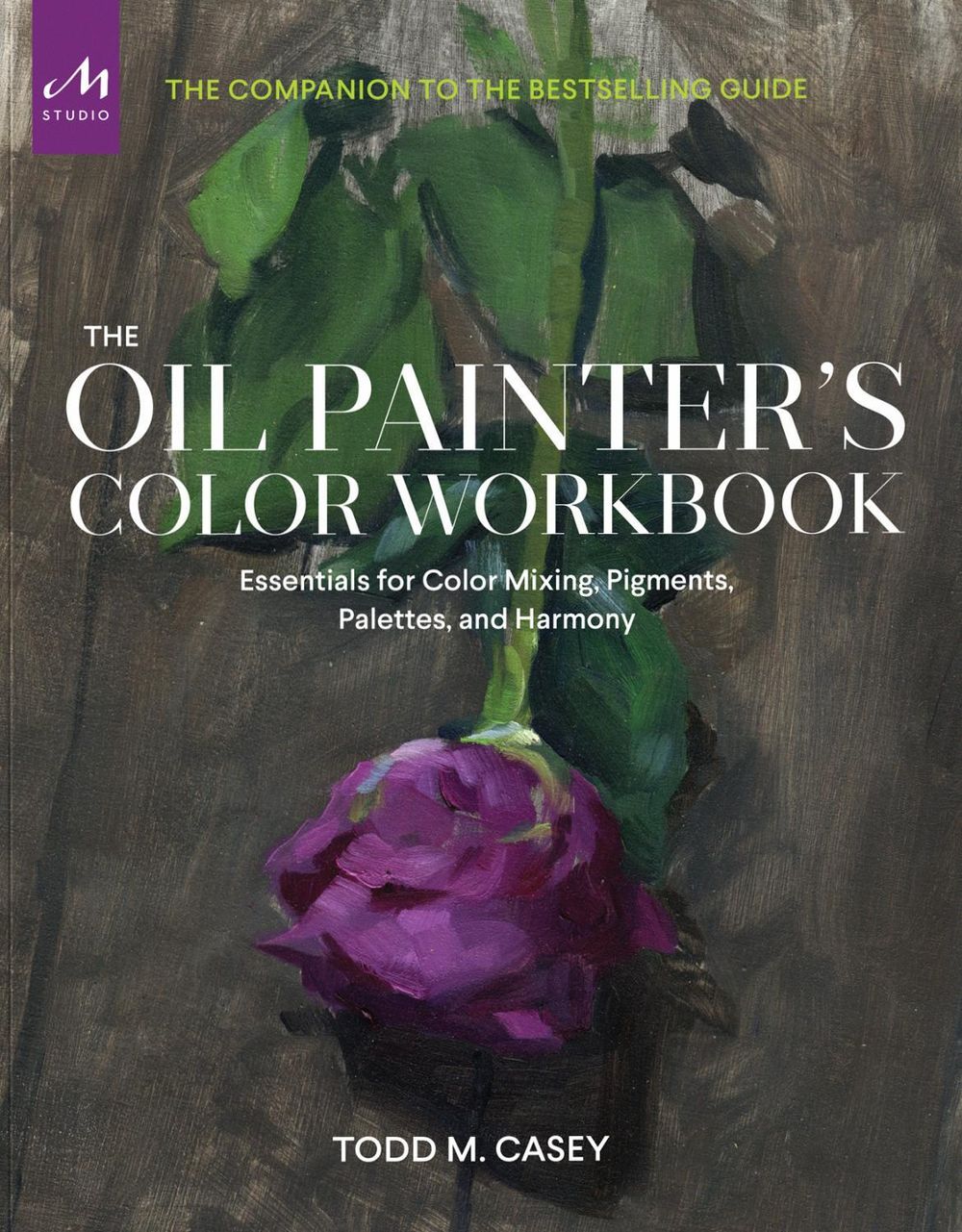 The Oil Painter’s Color Workbook by Todd Casey - ISBN: 9781580937429