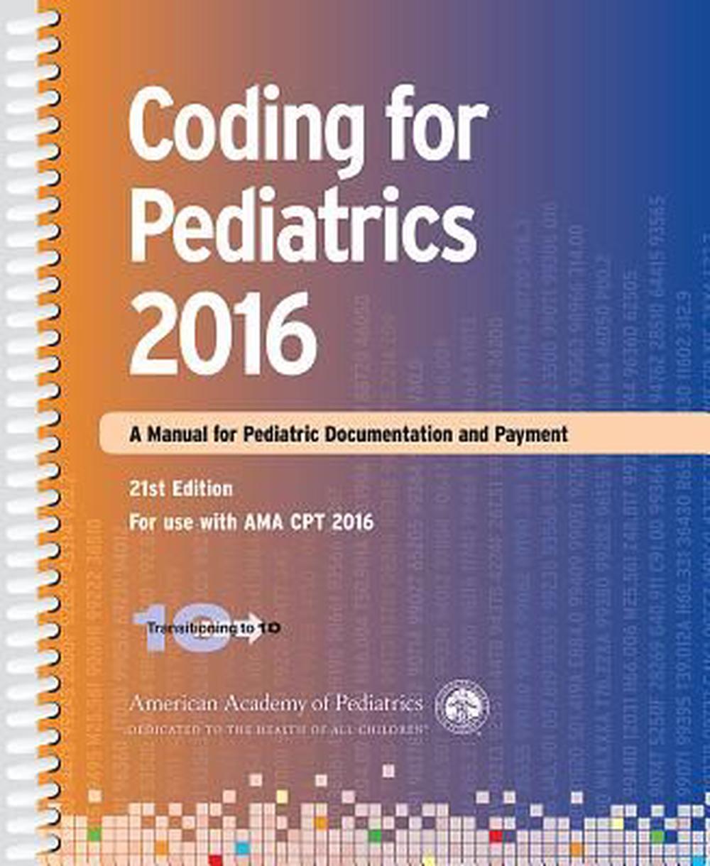 Coding for Pediatrics 2016: A Manual for Pediatric Documentation and