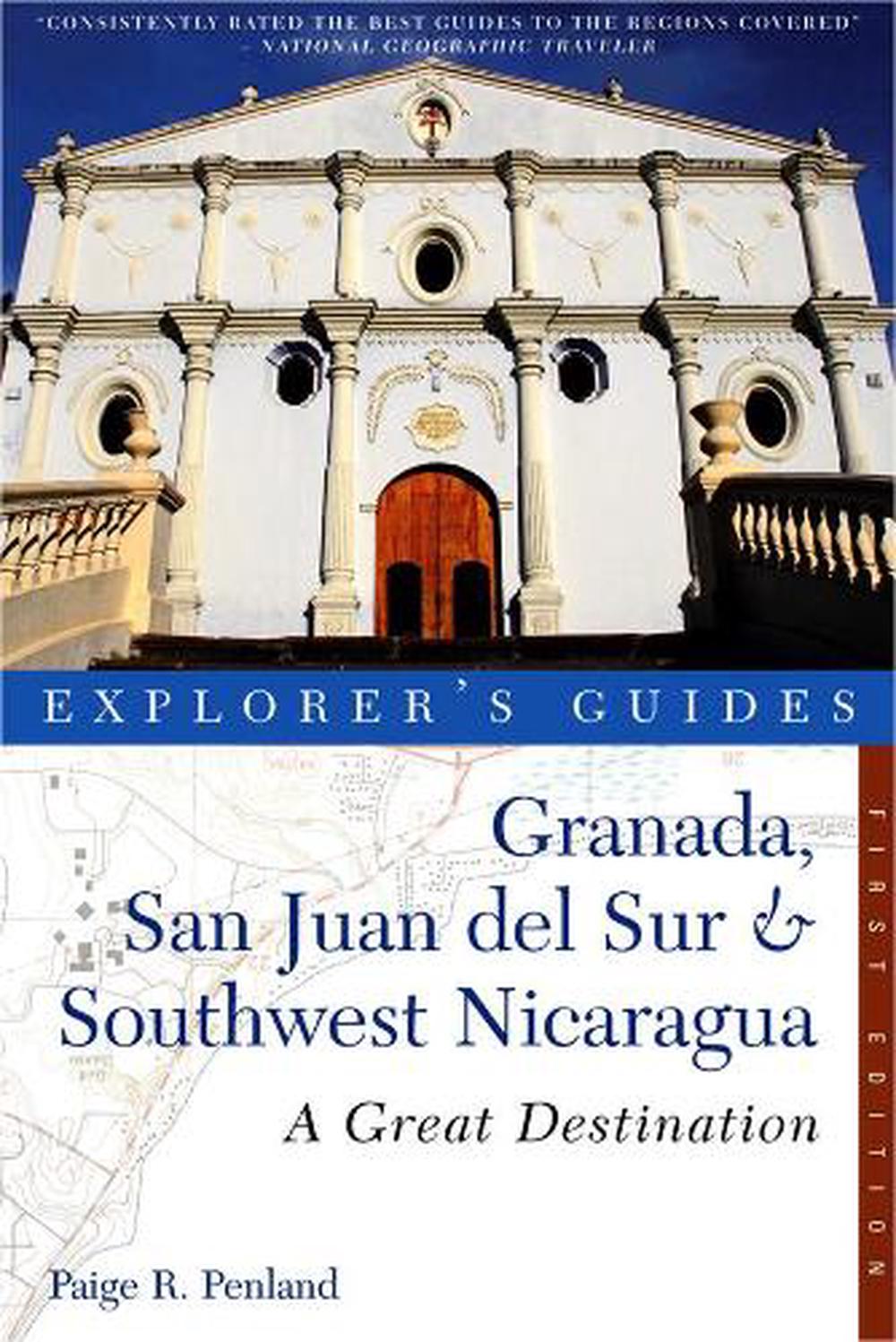 Explorer's Guide Granada, San Juan del Sur & Southwest Nicaragua: A Great Destination, 9781581571134