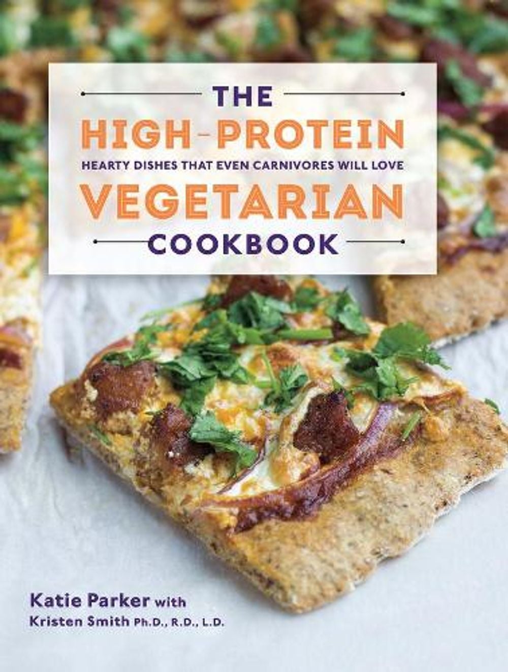 The High-Protein Vegetarian Cookbook by Katie Parker - ISBN: 9781581572636