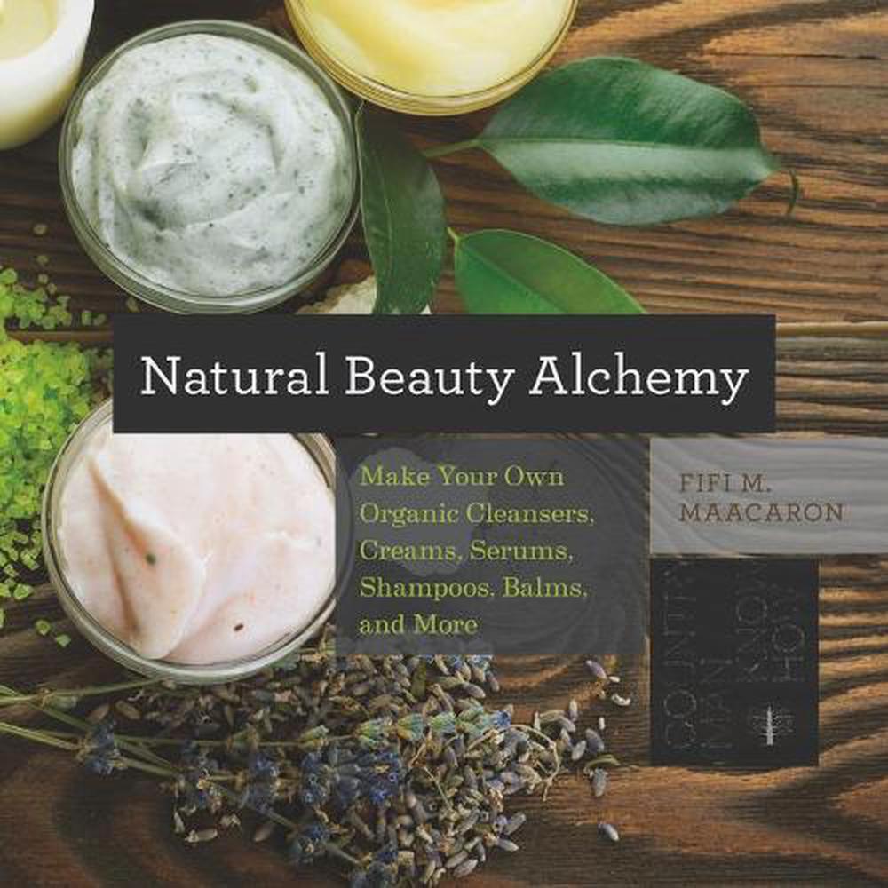 Natural Beauty Alchemy, 9781581572728