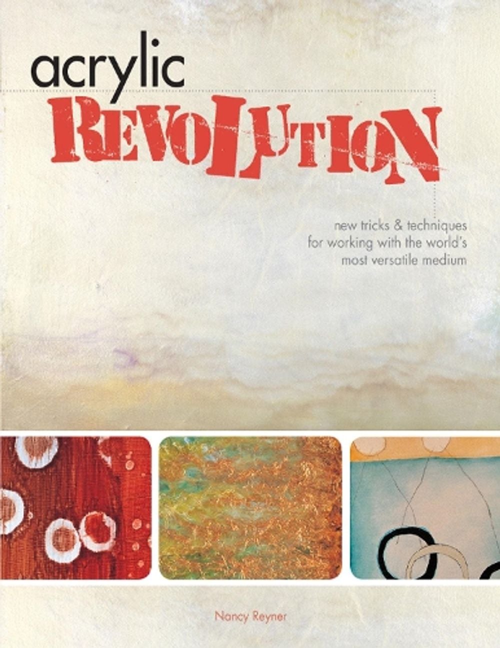 Acrylic Revolution by Nancy Reyner - ISBN: 9781581808049
