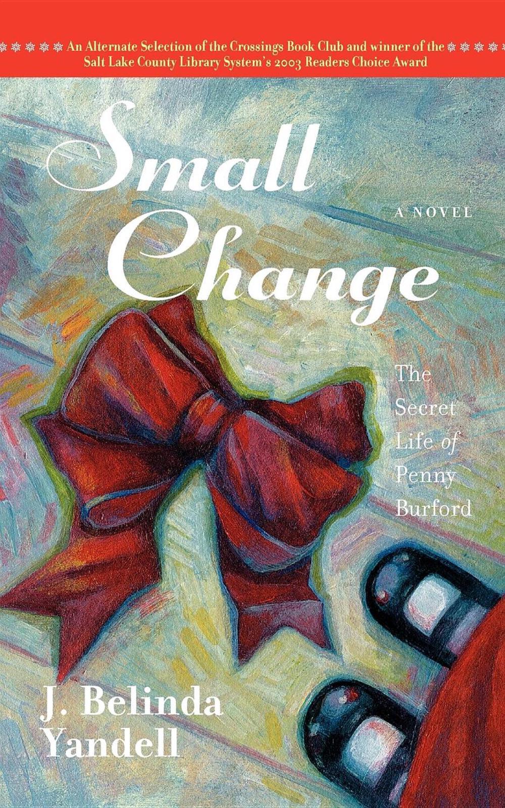 Small Change: The Secret Life of Penny Burford by J. Belinda Yandell - ISBN: 9781581824148