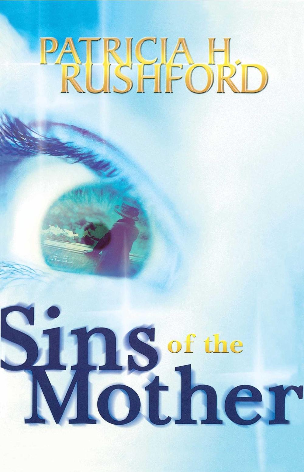 Sins of the Mother by Patricia H. Rushford - ISBN: 9781582293424