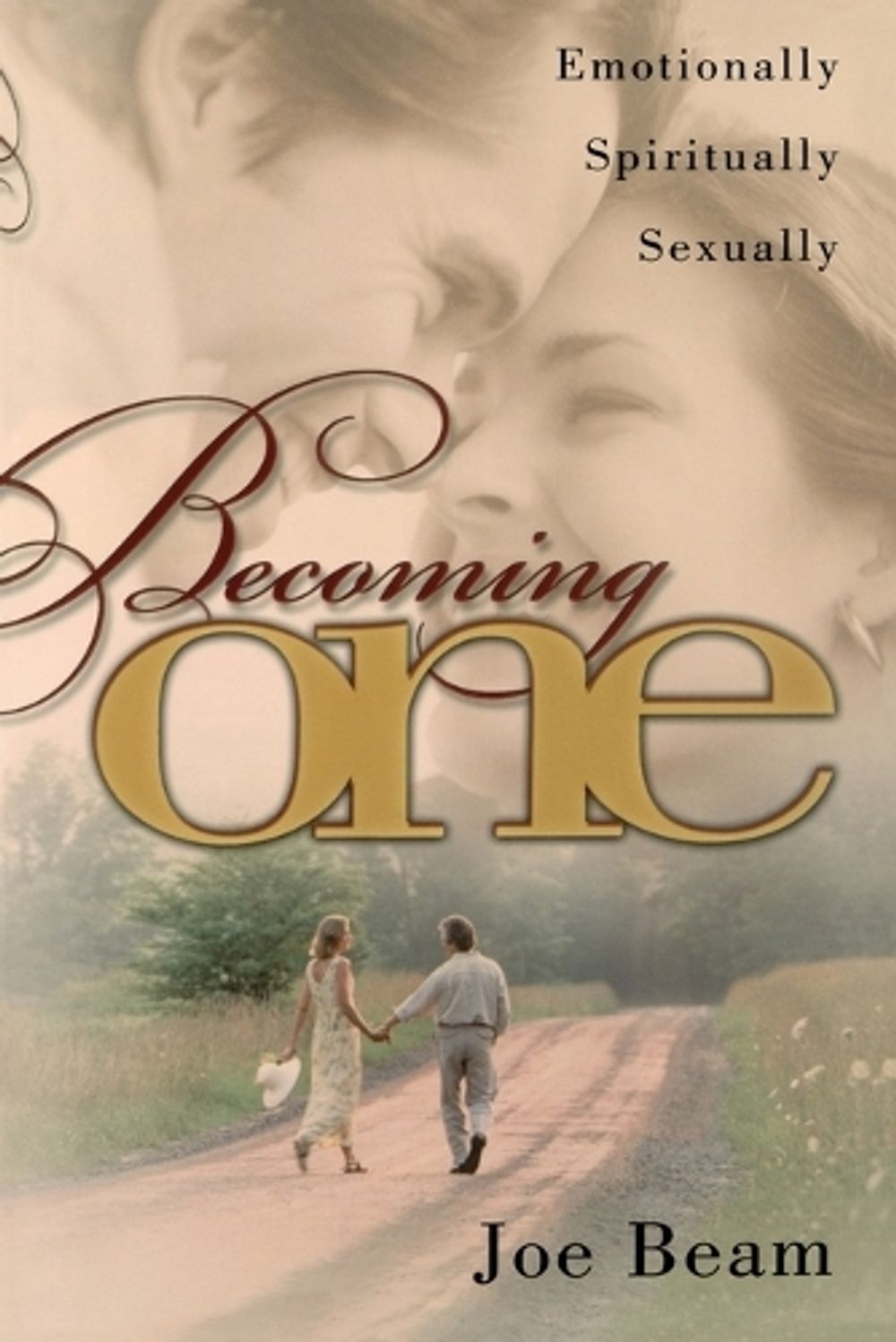 "Becoming One: Emotionally, Physically, Spiritually " by Joe Beam - ISBN: 9781582293622