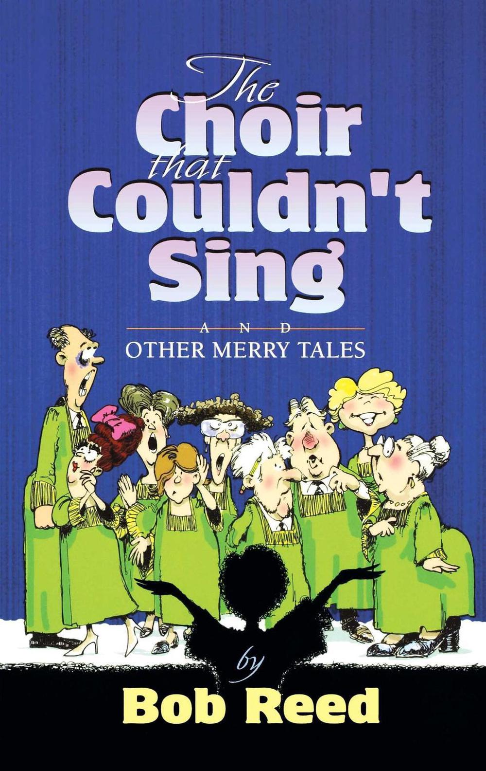 The Choir that Couldn't Sing by Bob Reed - ISBN: 9781582293998