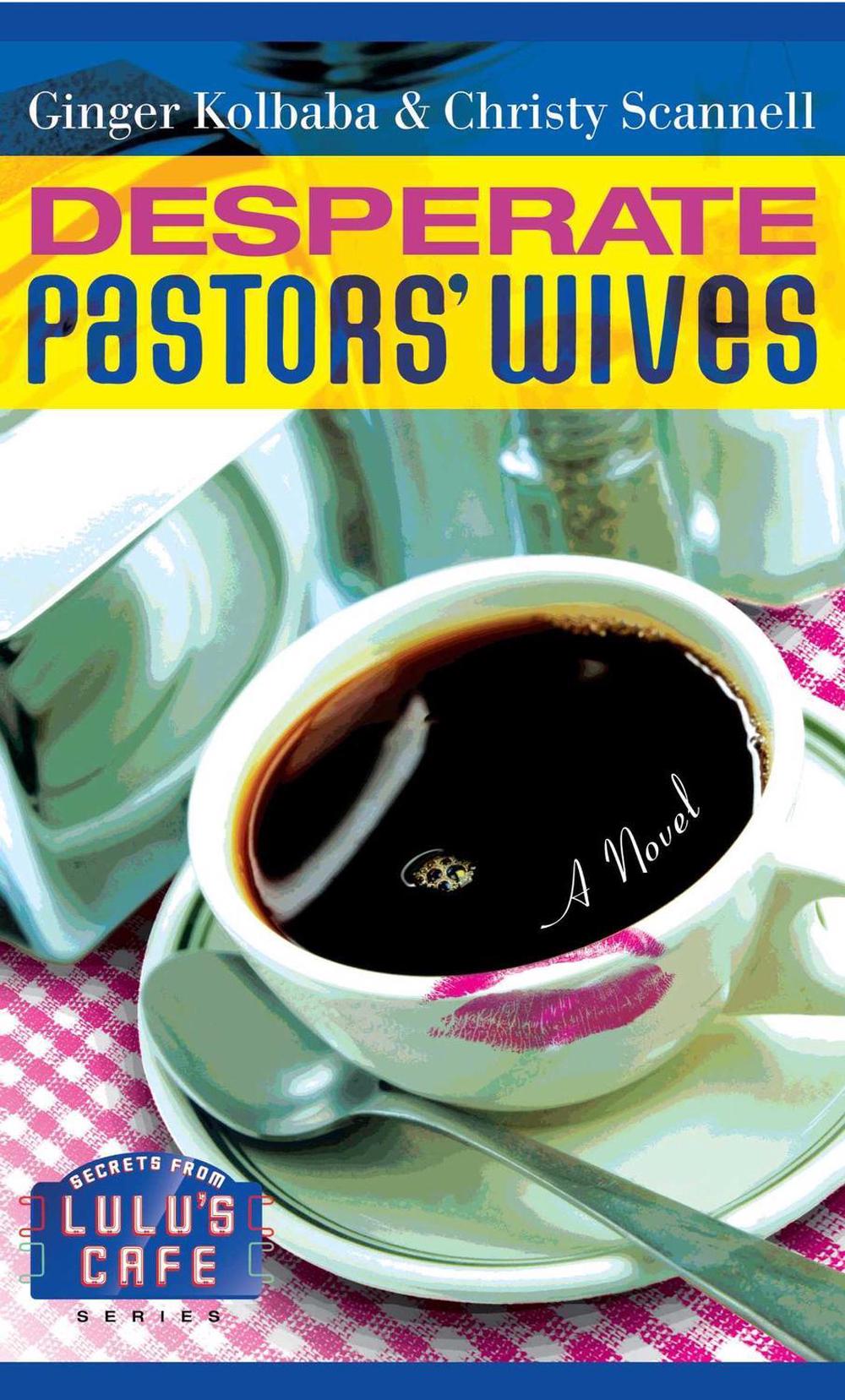 Desperate Pastors' Wives by Ginger Kolbaba - ISBN: 9781582296326