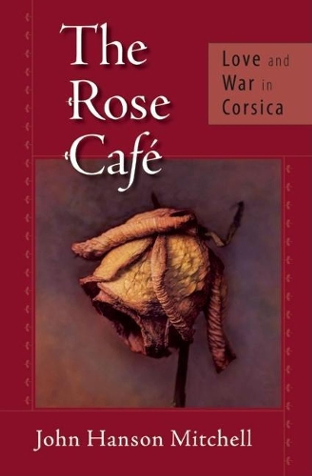 The Rose Cafe by John Hanson Mitchell - ISBN: 9781582434452