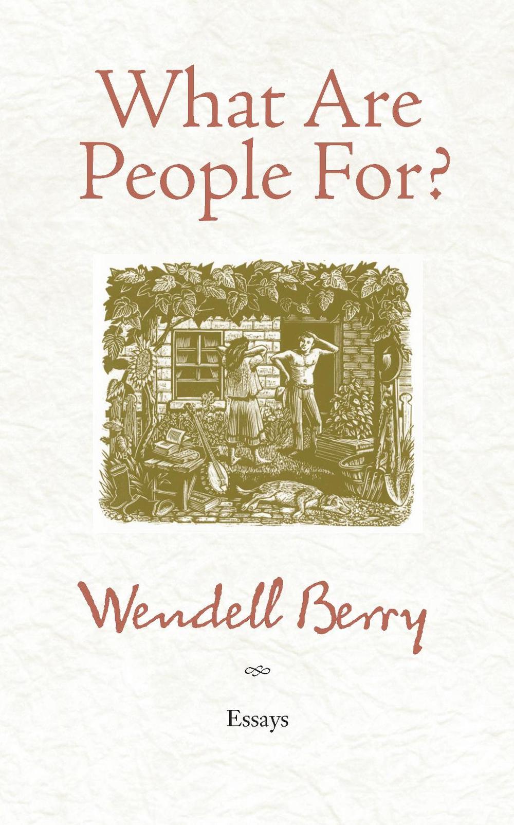 What Are People For? by Wendell Berry - ISBN: 9781582434872