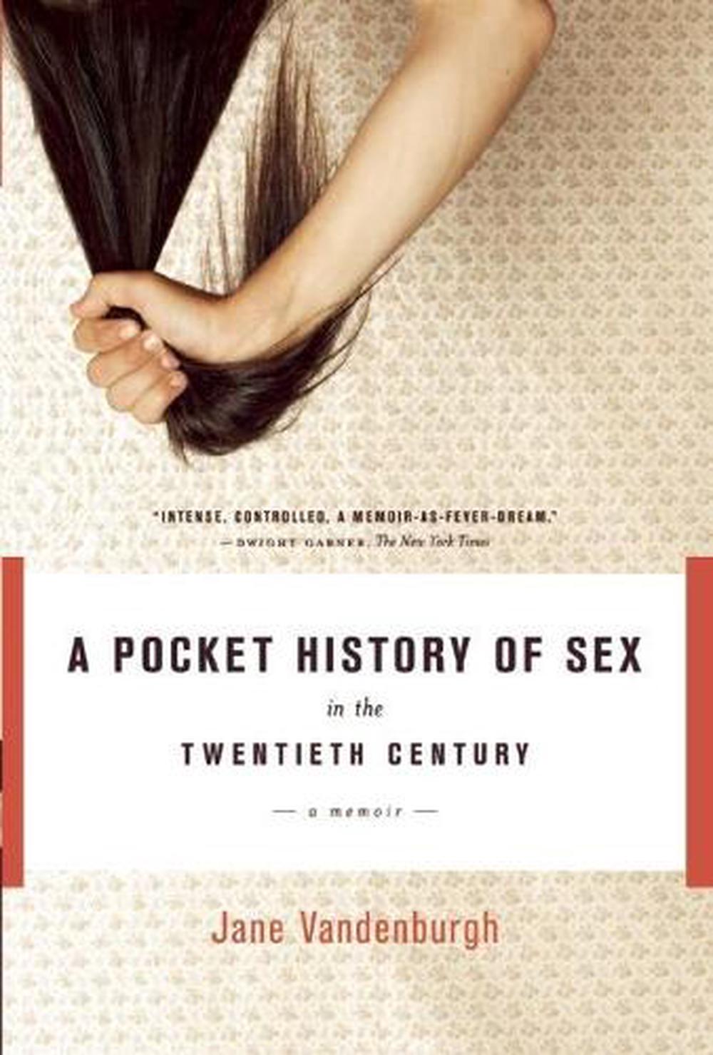 A Pocket History of Sex in the Twentieth Century by Jane Vandenburgh - ISBN: 9781582435596