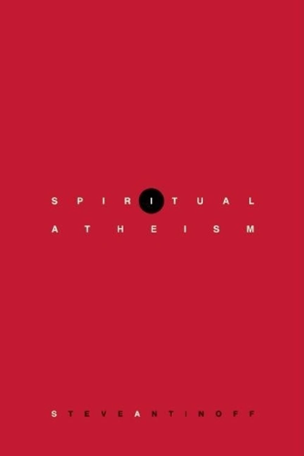 Spiritual Atheism by Steve Antinoff - ISBN: 9781582435640