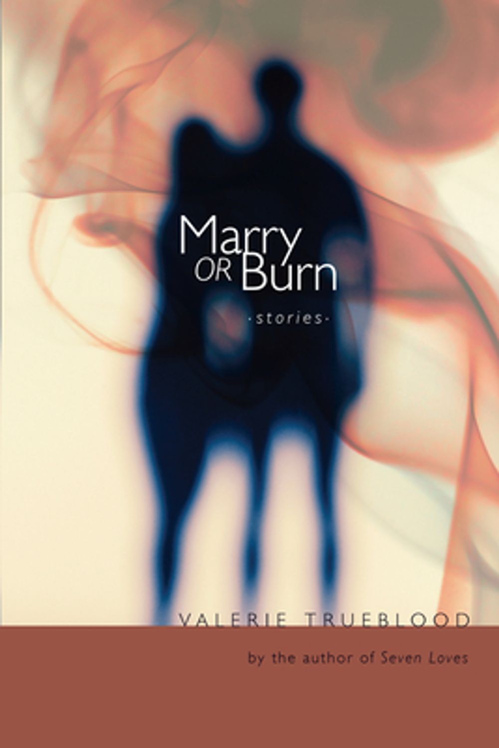 Marry or Burn: Stories by Valerie Trueblood - ISBN: 9781582435985