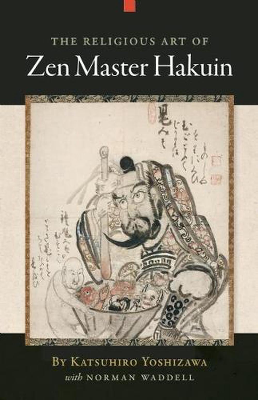 The Religious Art of Zen Master Hakuin by Katsuhiro Yoshizawa - ISBN: 9781582436357