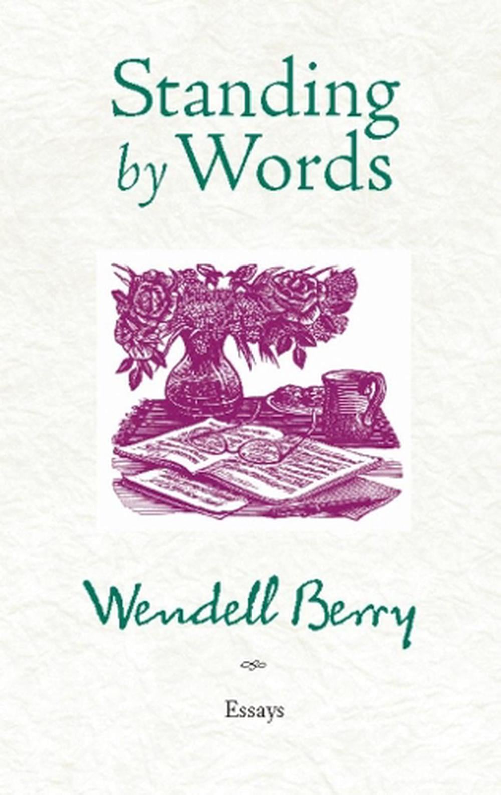 Standing by Words by Wendell Berry - ISBN: 9781582437453