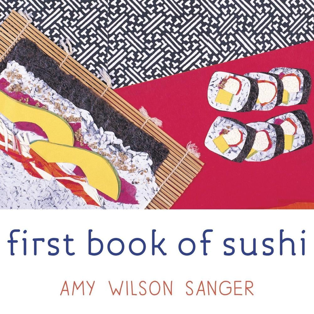 First Book of Sushi by Amy Wilson Sanger - ISBN: 9781582460505