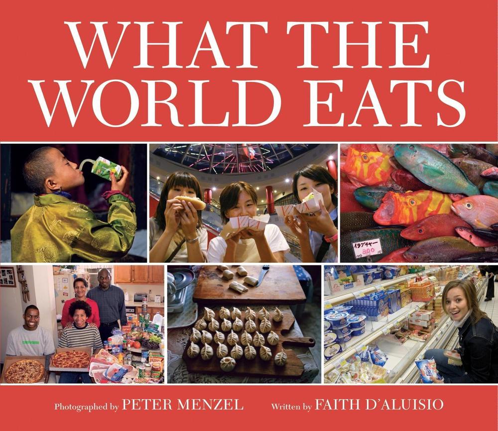 What the World Eats by Faith D'Aluisio - ISBN: 9781582462462