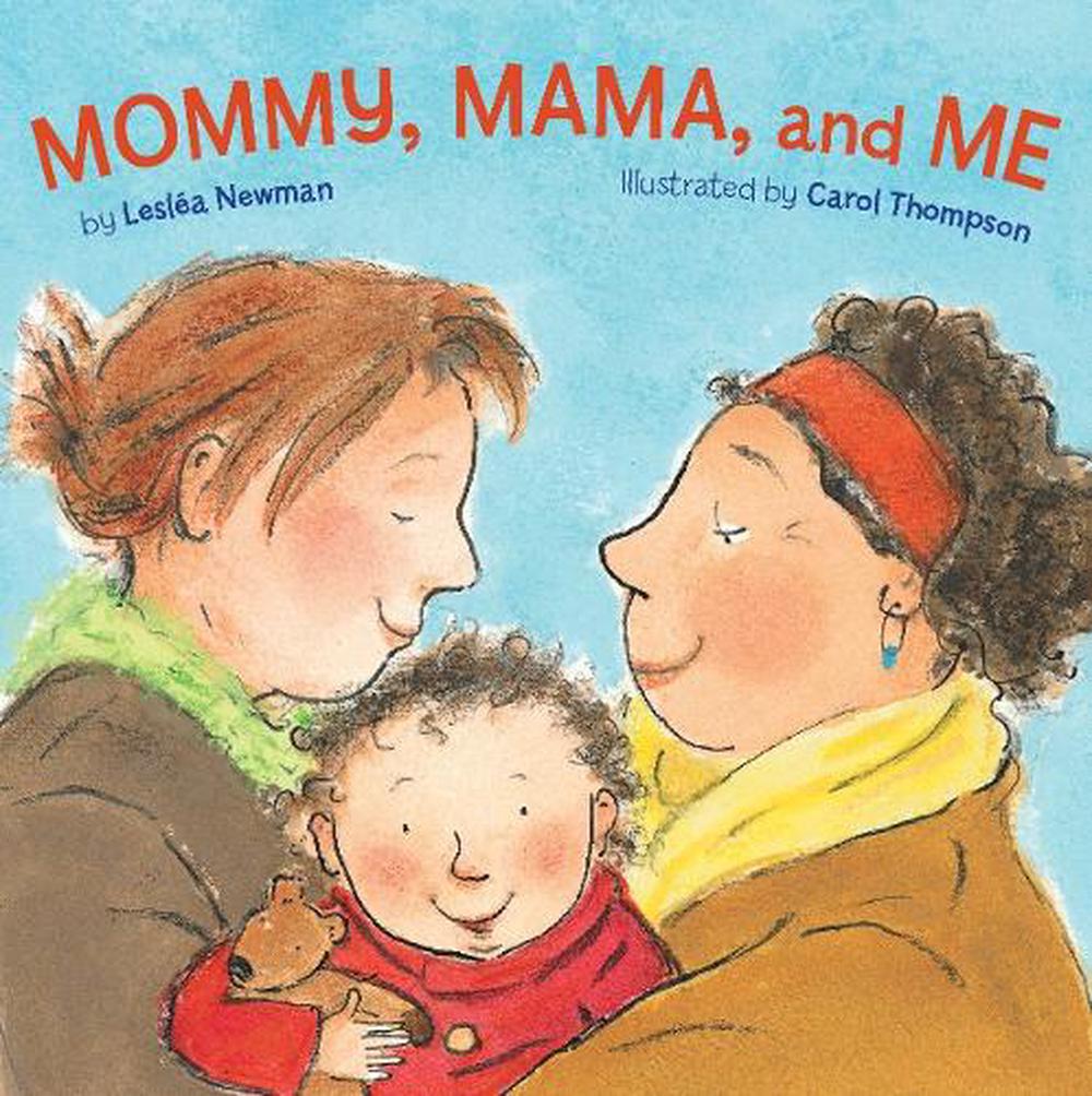 Mommy, Mama, and Me by Carol Thompson - ISBN: 9781582462639