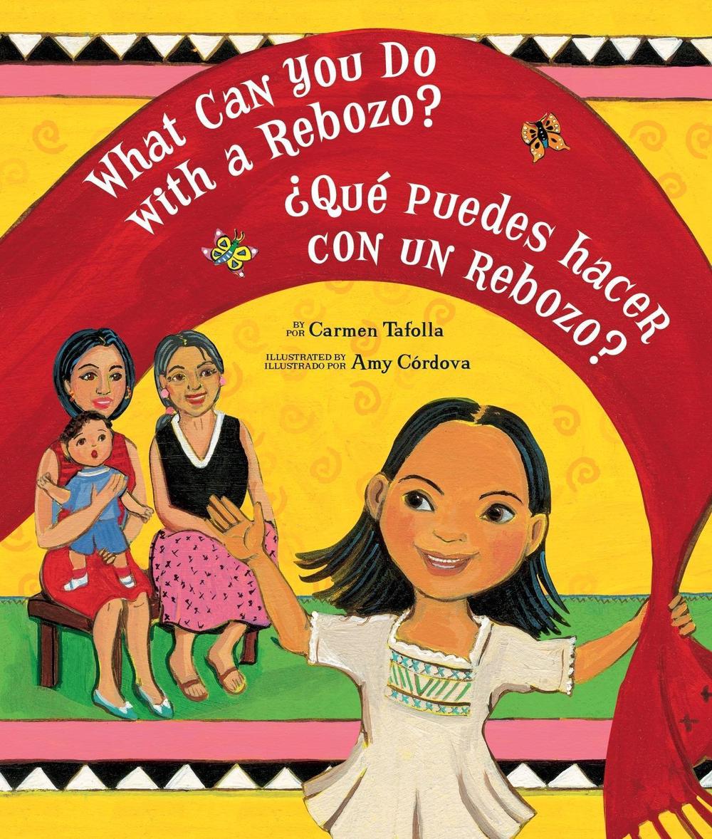 What Can You Do with a Rebozo? / ¿Qué puedes hacer con un rebozo? by Carmen Tafolla - ISBN: 9781582462714