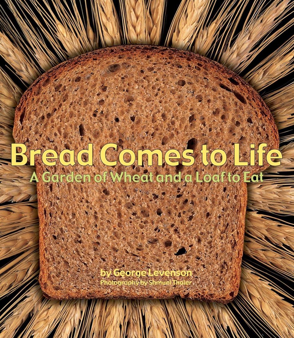 Bread Comes to Life by George Levenson - ISBN: 9781582462738