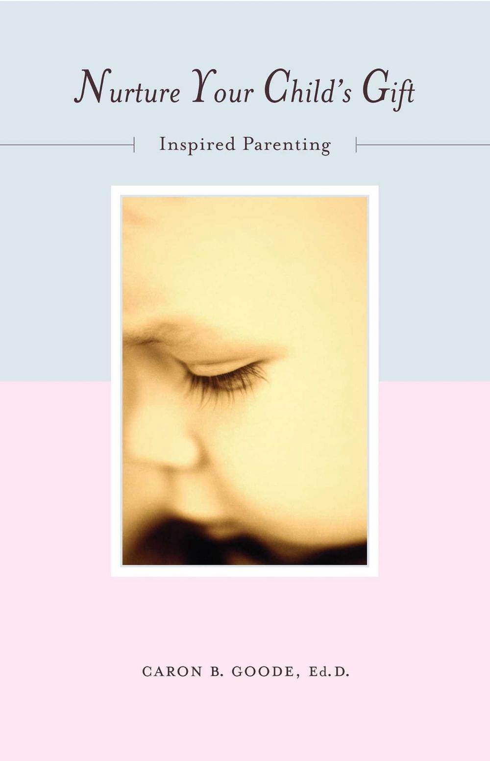Nurture Your Child's Gift by Caron B. Goode - ISBN: 9781582700403