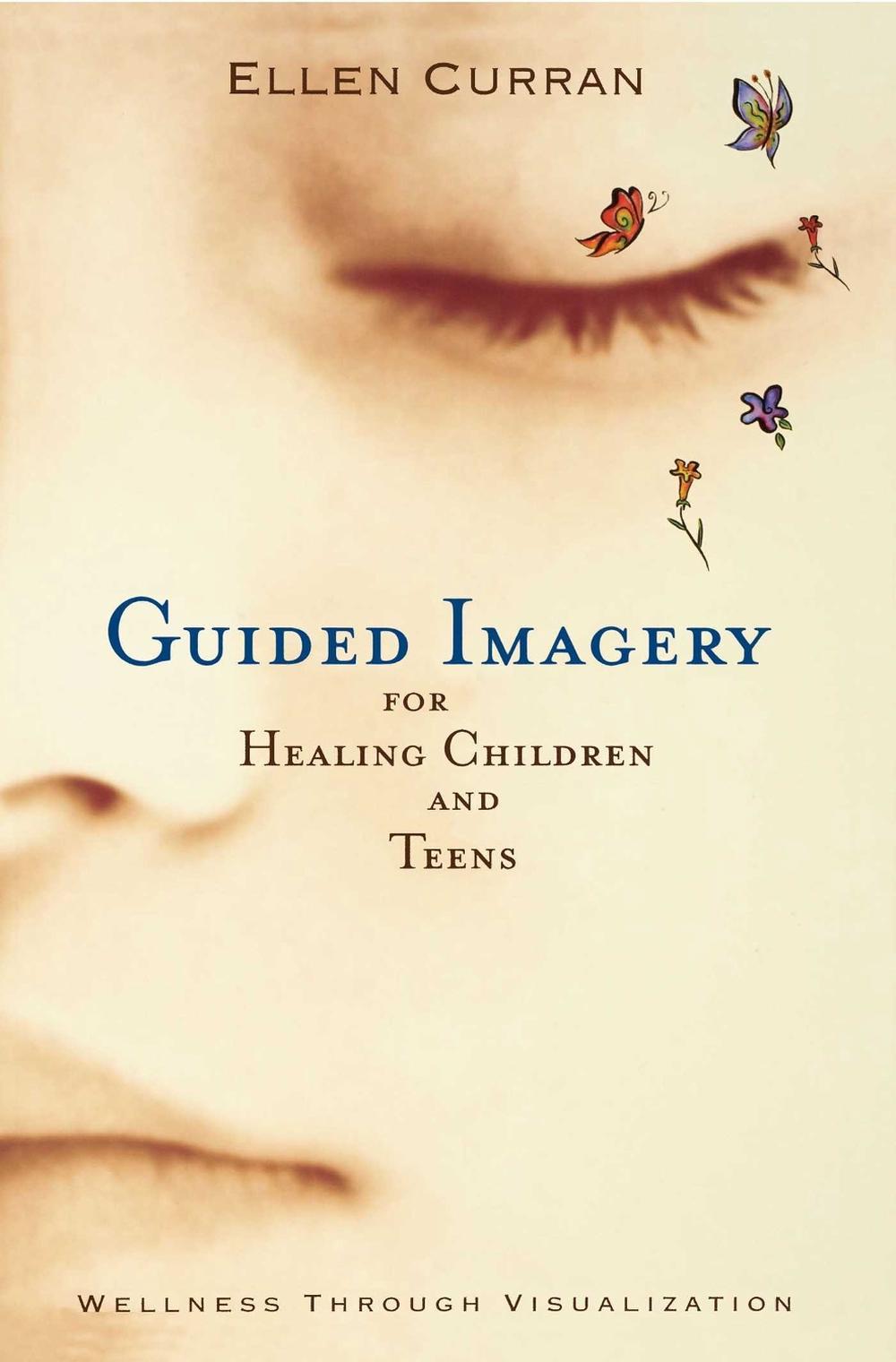 Guided Imagery for Healing Children by Ellen Curran - ISBN: 9781582700410