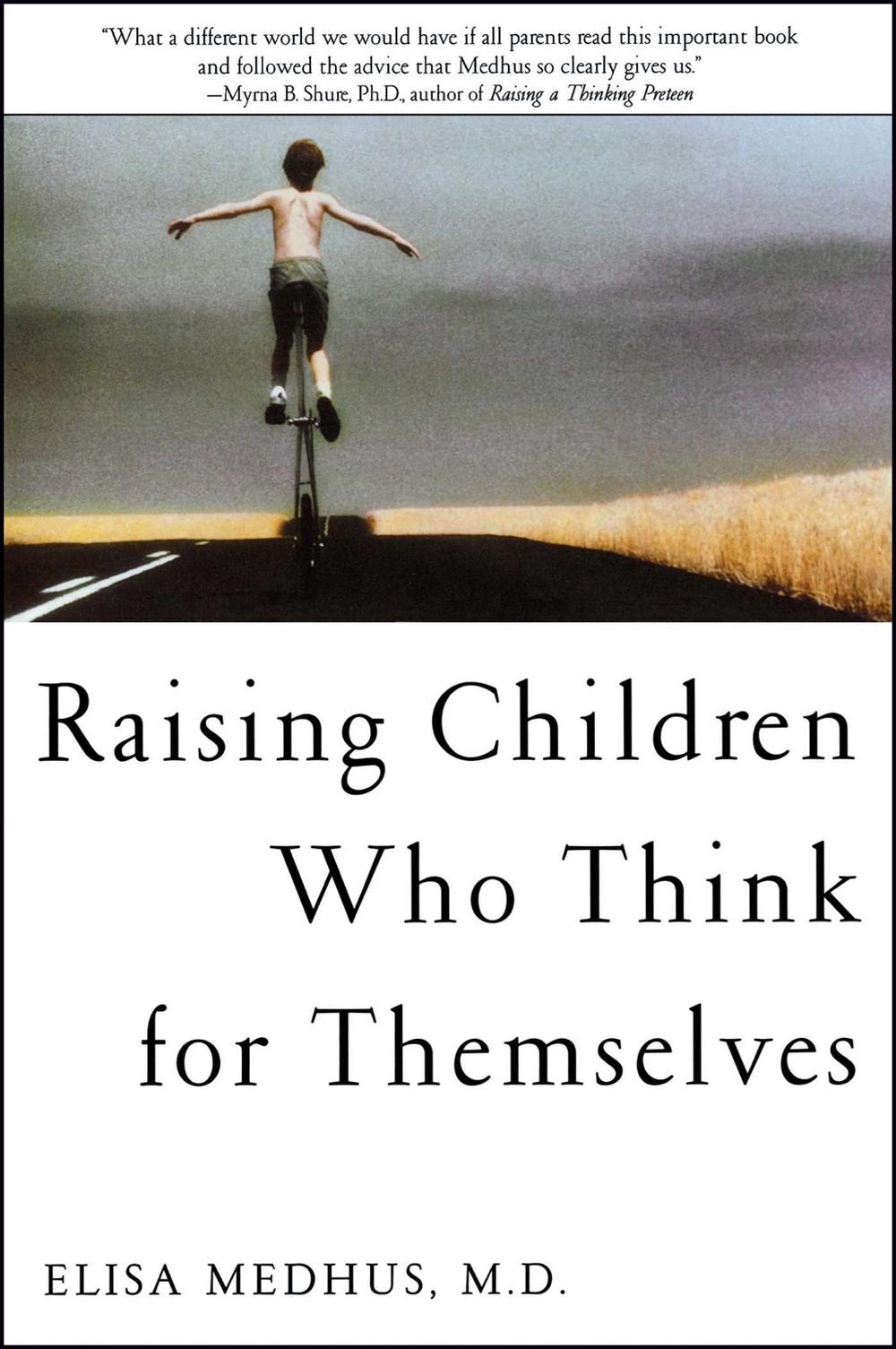 Raising Children Who Think for Themselves by Elisa Medhus M.D. - ISBN: 9781582700472