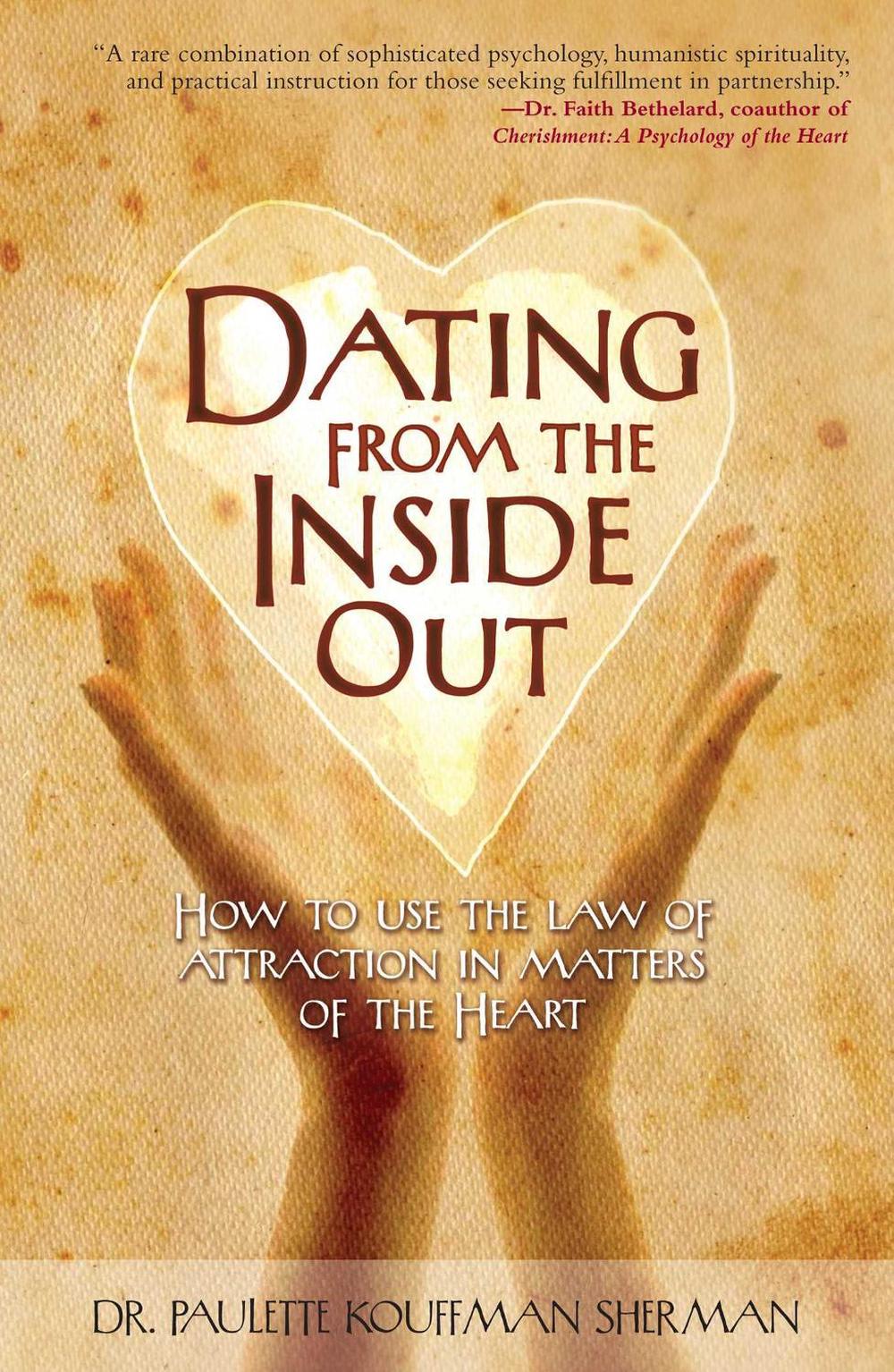 Dating from the Inside Out by Dr. Paulette Kouffman Sherman - ISBN: 9781582701943