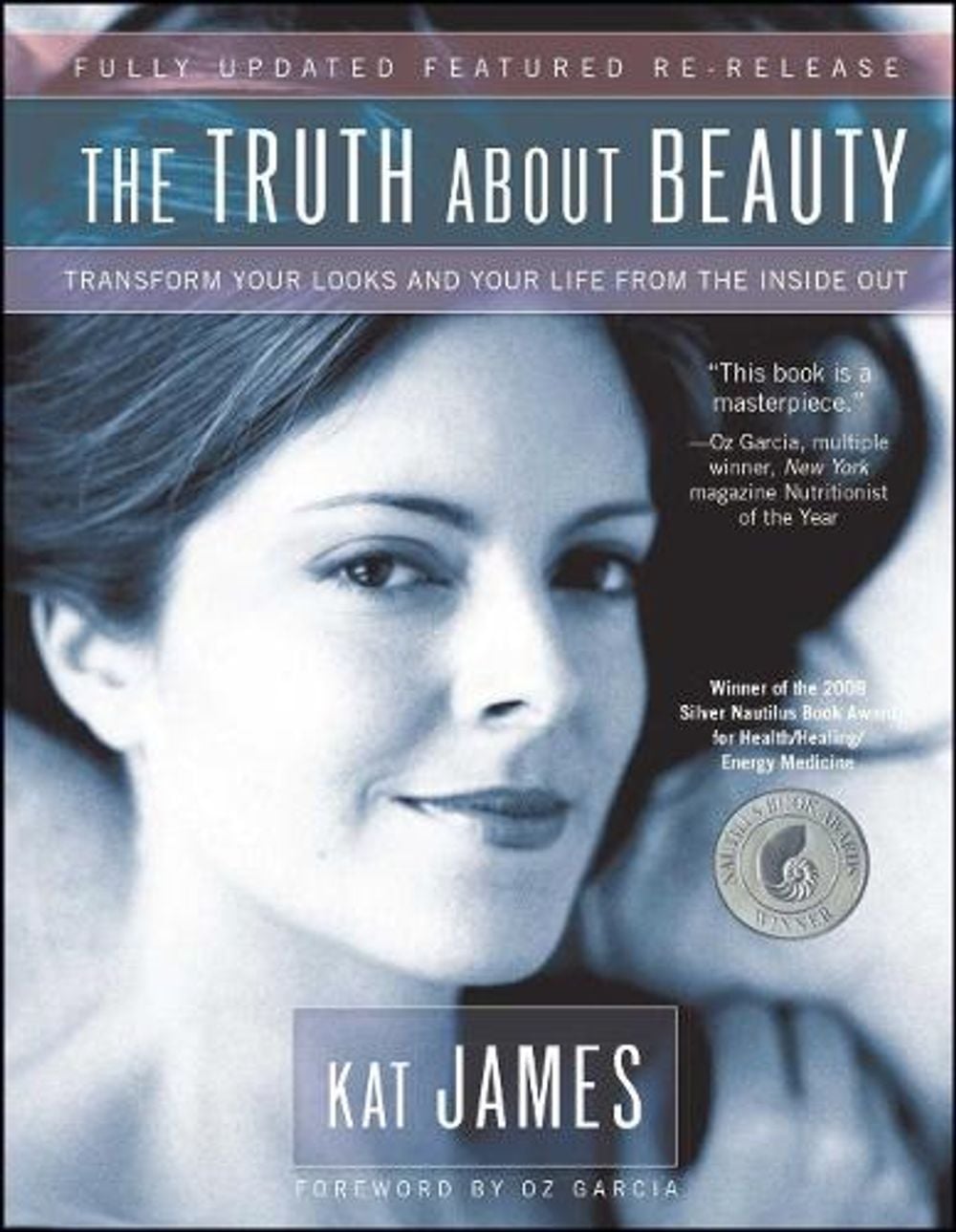 The Truth About Beauty: Transform Your Looks and Your Life from the Inside Out by Kat James - ISBN: 9781582701950