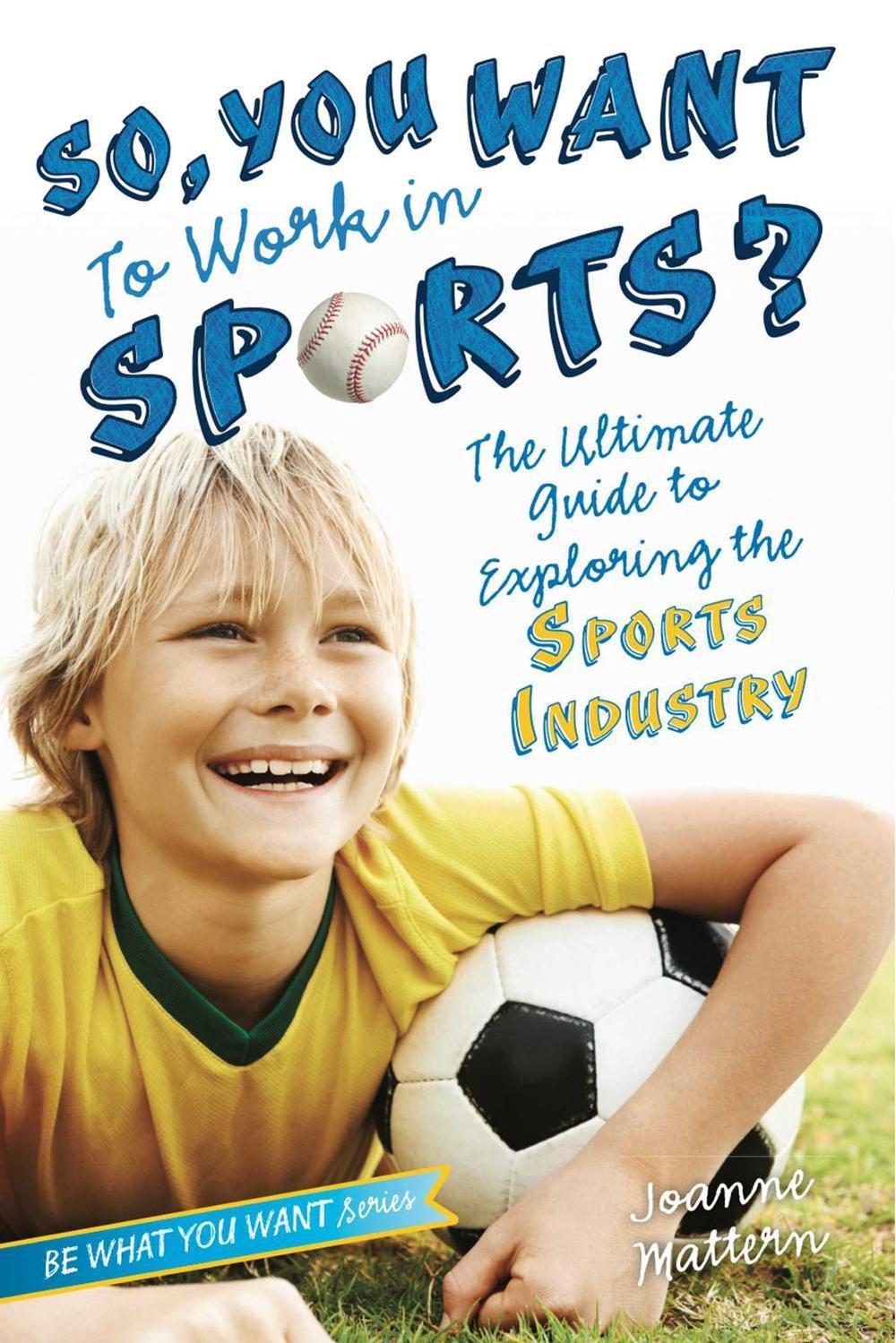 So, You Want to Work in Sports? by Joanne Mattern - ISBN: 9781582704487