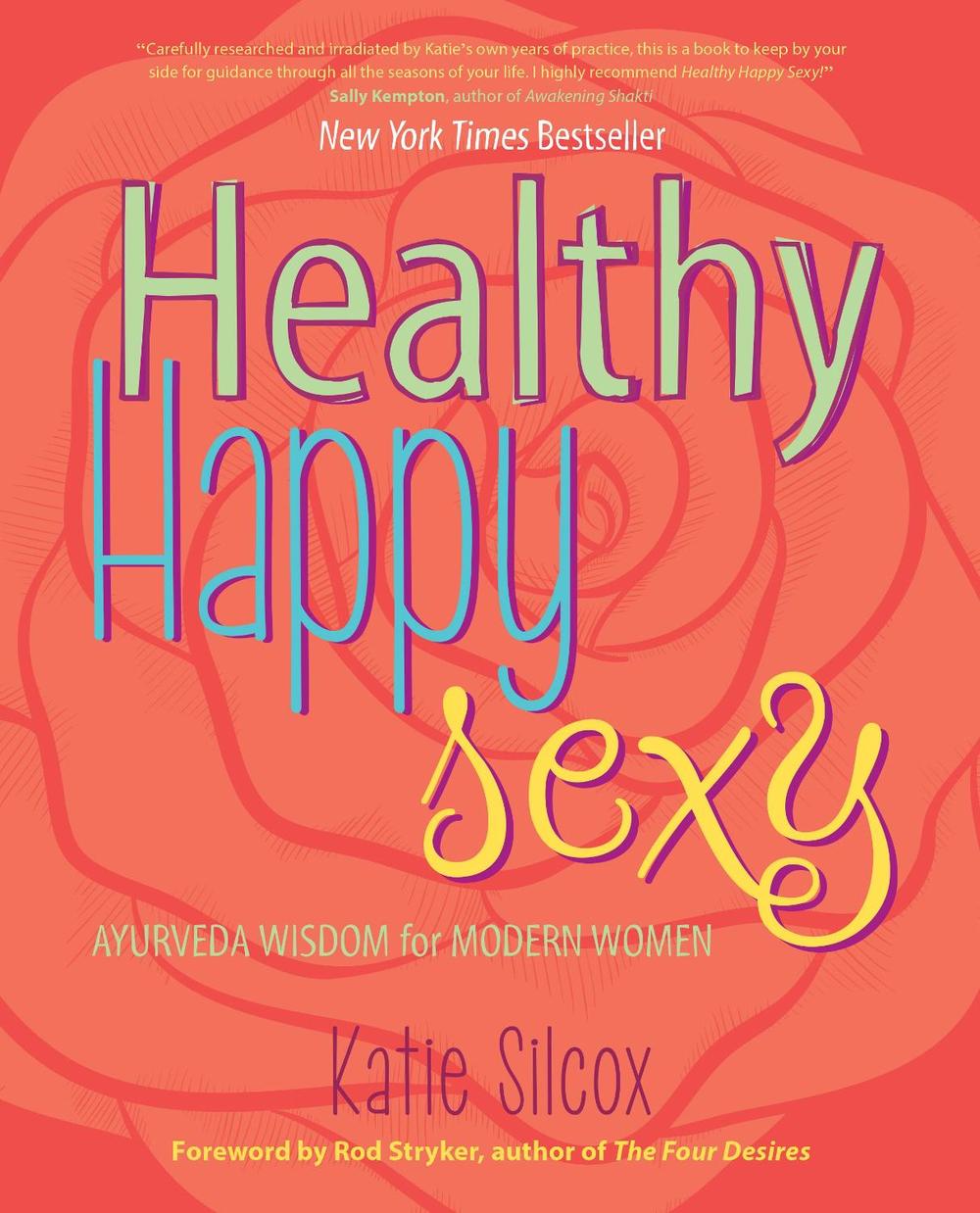 Healthy Happy Sexy by Katie Silcox - ISBN: 9781582704739