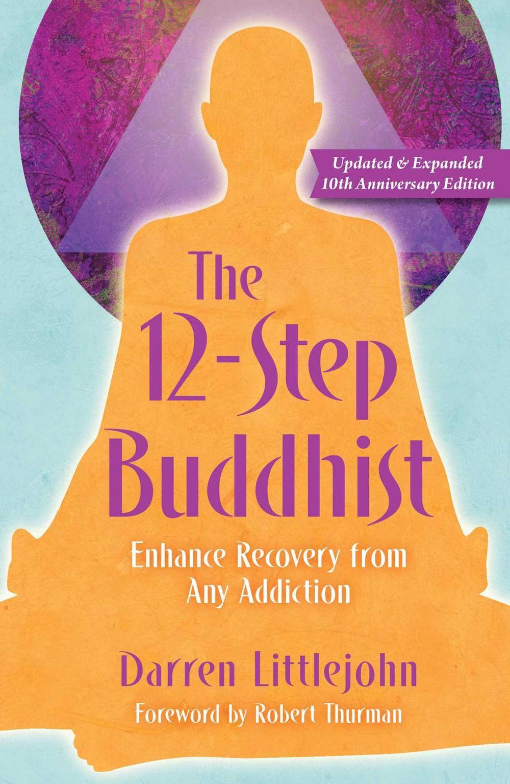 12-step Buddhist 10th Anniversary Edition by Darren Littlejohn - ISBN: 9781582707143