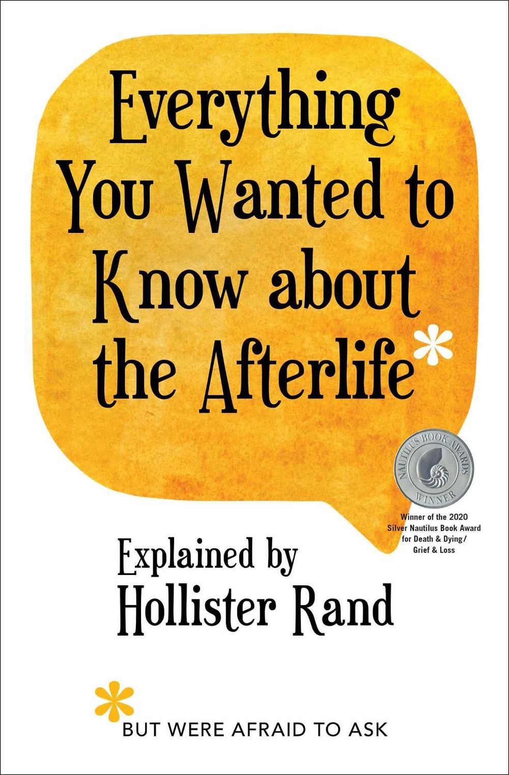 Everything You Wanted to Know about the Afterlife but Were Afraid to Ask by Hollister Rand - ISBN: 9781582707280