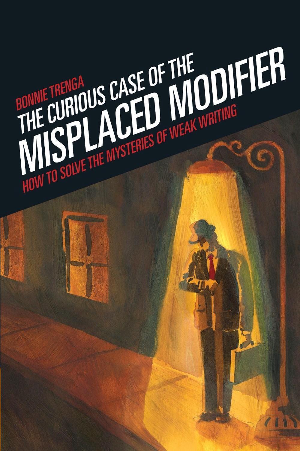 Curious Case Of The Misplaced Modifier by Bonnie Trenga - ISBN: 9781582975610