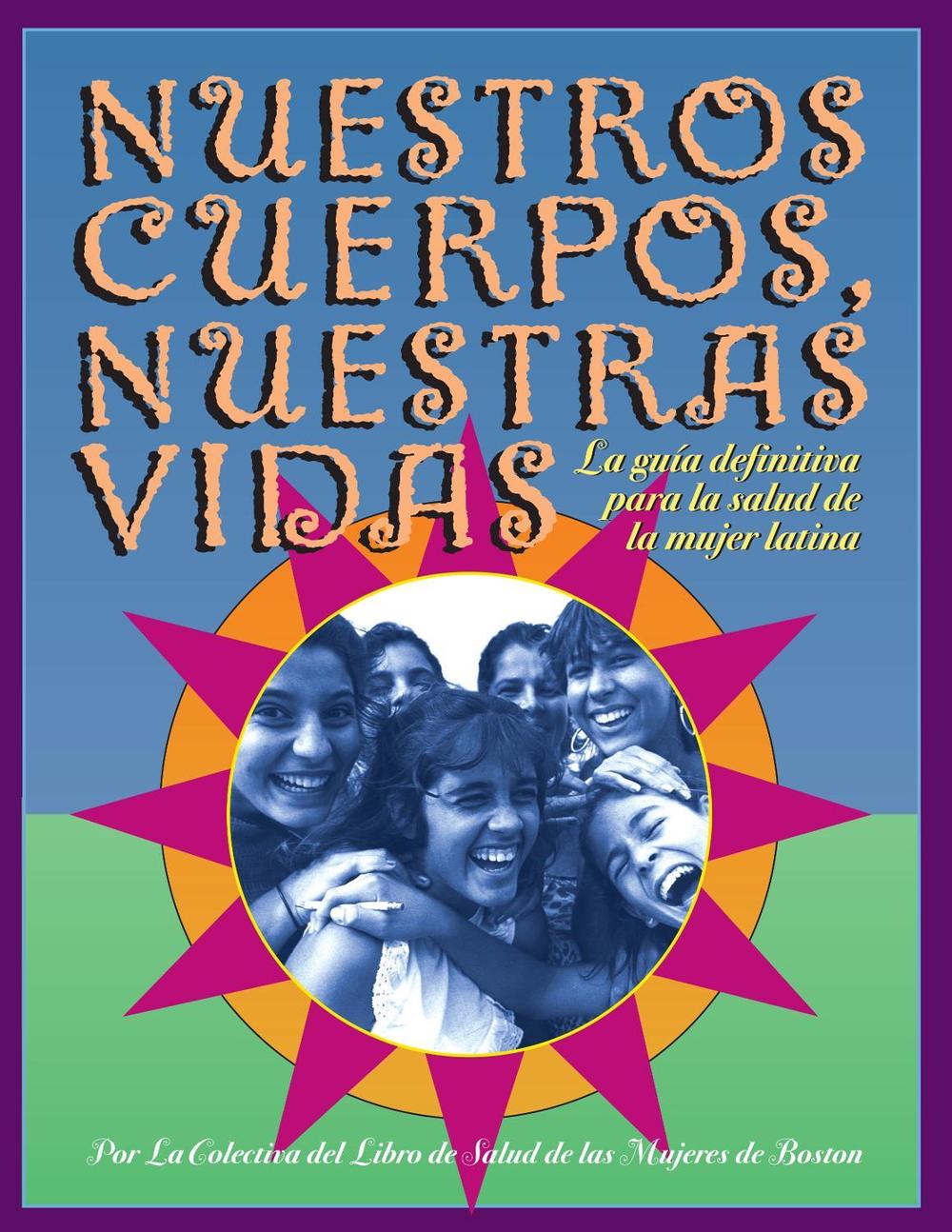 Nuestros Cuerpos, Nuestras Vidas by Boston Women's Health Book Collective - ISBN: 9781583220245