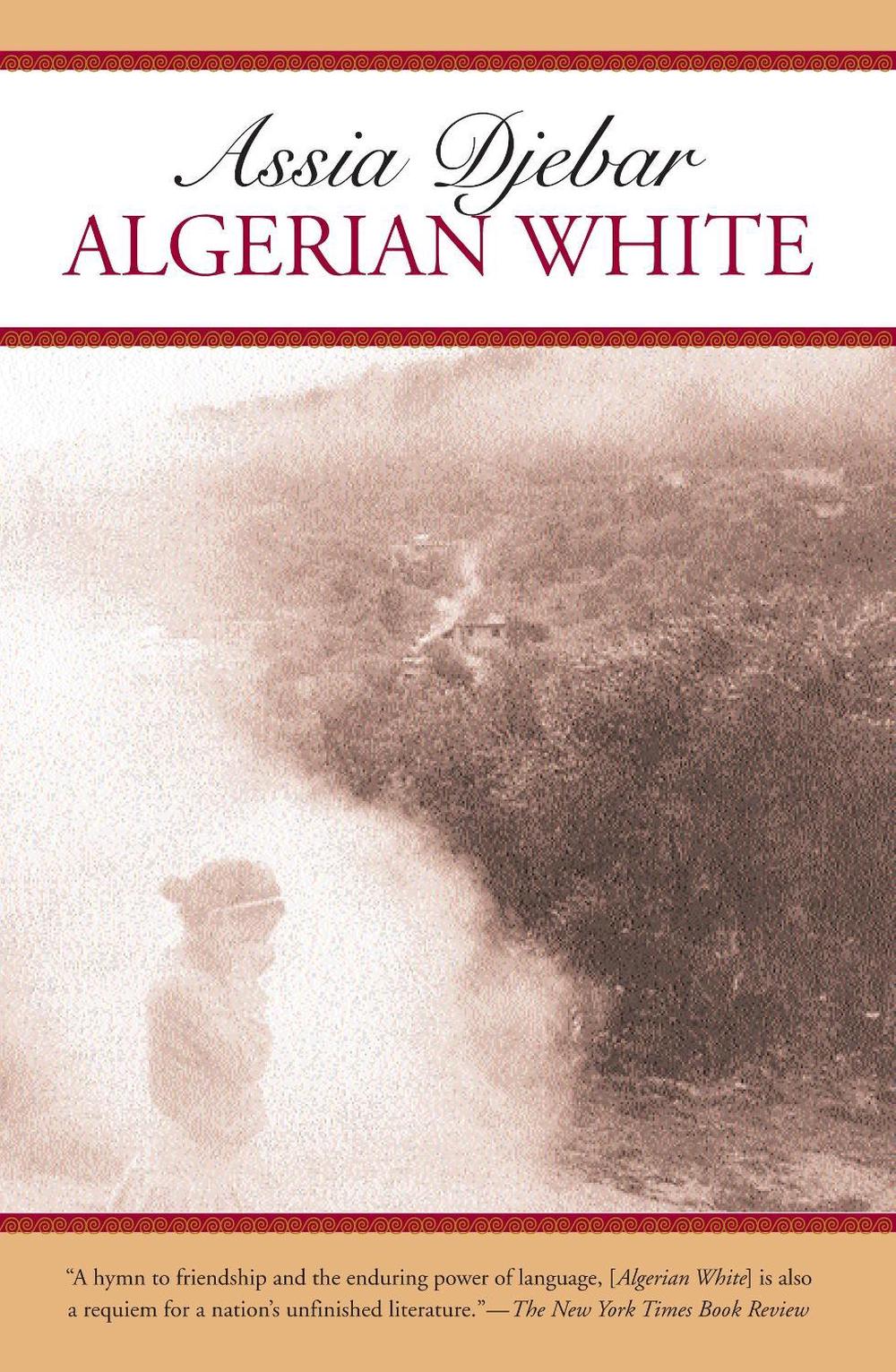 Algerian White by Assia Djebar - ISBN: 9781583225165
