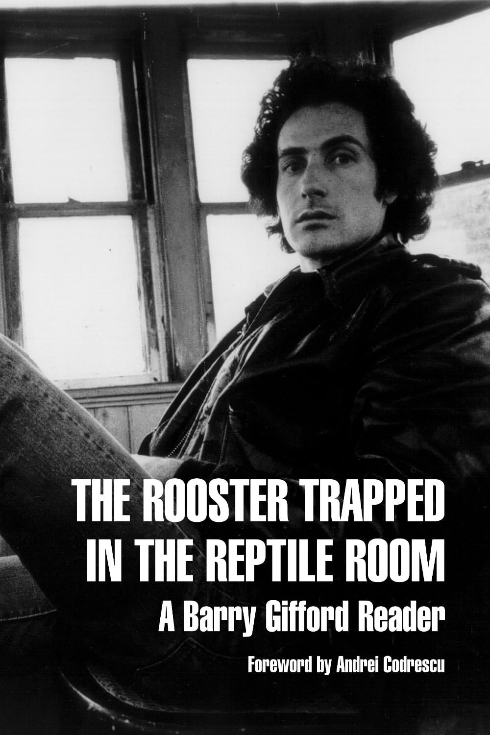 The Rooster Trapped In The Reptile Room by Barry Gifford - ISBN: 9781583225257