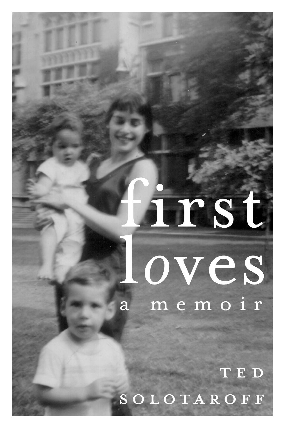 First Loves by Ted Solotaroff - ISBN: 9781583225820