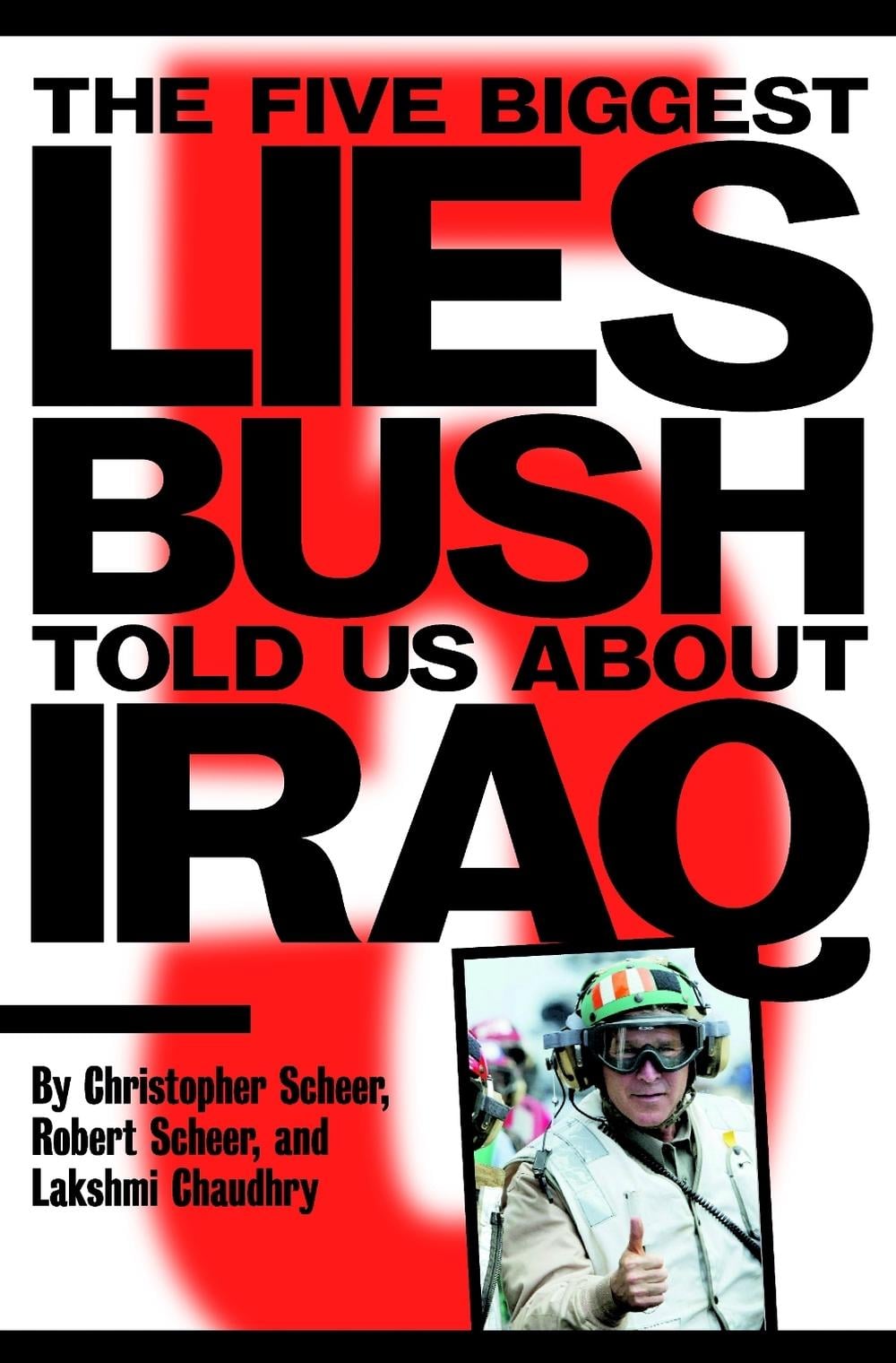 The Five Biggest Lies Bush Told Us About Iraq by Christopher Scheer - ISBN: 9781583226445