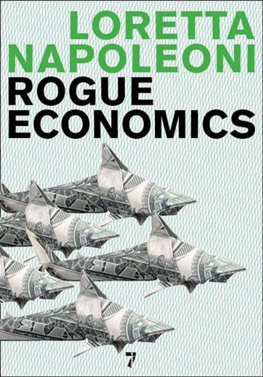 Rogue Economics by Loretta Napoleoni - ISBN: 9781583228241