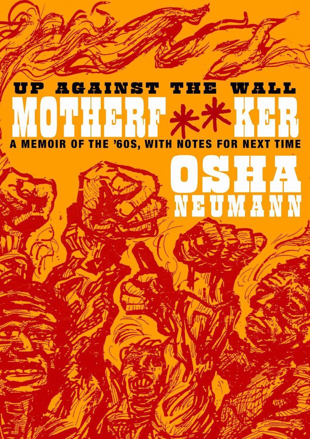 Up Against the Wall Motherf**ker by Osha Neumann - ISBN: 9781583228494